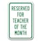 Signmission Reserved For Teacher Of The Month 12inx18in Heavy Gauges, A-1218 School Parking Only - R T M A-1218 School Parking Only - R T M - alternate 1